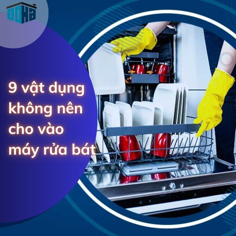 9 vật dụng không nên cho vào máy rửa bát